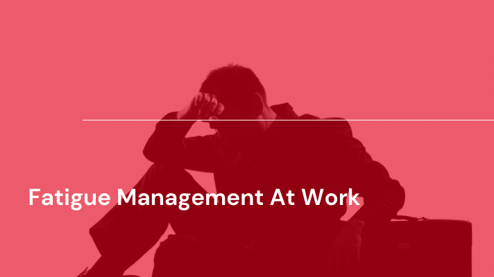Fatigue Management At Work