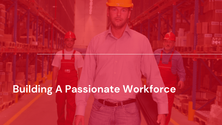 Passionate workforce