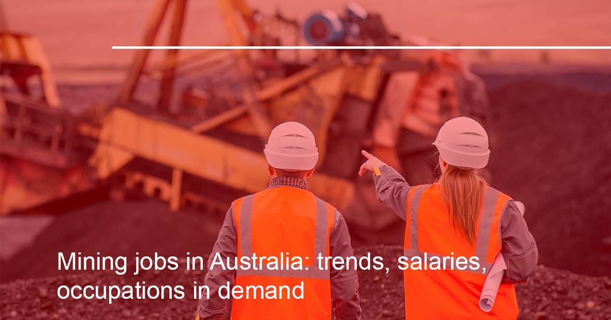 Mining jobs in Australia- trends, salaries, occupations in demand 1