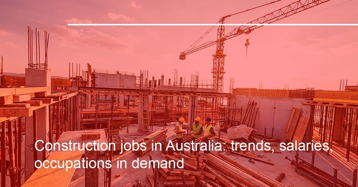 Construction jobs in Australia - trends salaries occupations in demand 1